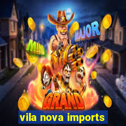 vila nova imports